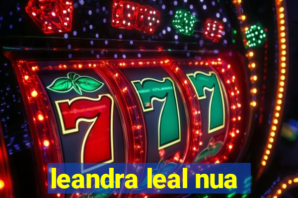 leandra leal nua